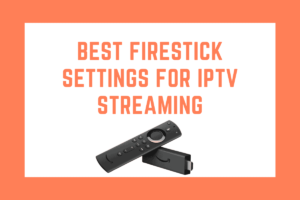 Firestick device displaying optimized IPTV streaming settings on a smart TV screen.