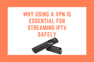 VPN protection for IPTV streaming, ensuring privacy, security, and access to geo-restricted content.